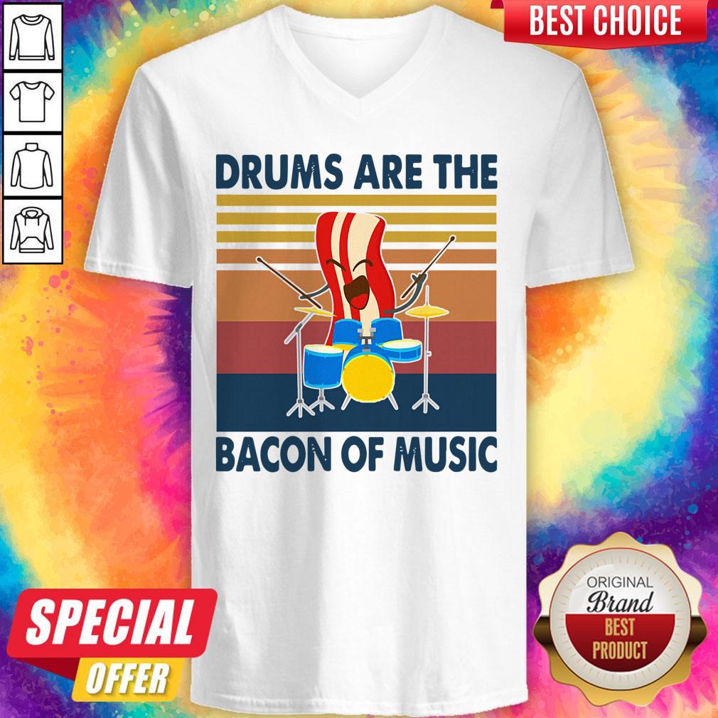 Pretty Drums Are The Bacon Of Music Vintage Shirt