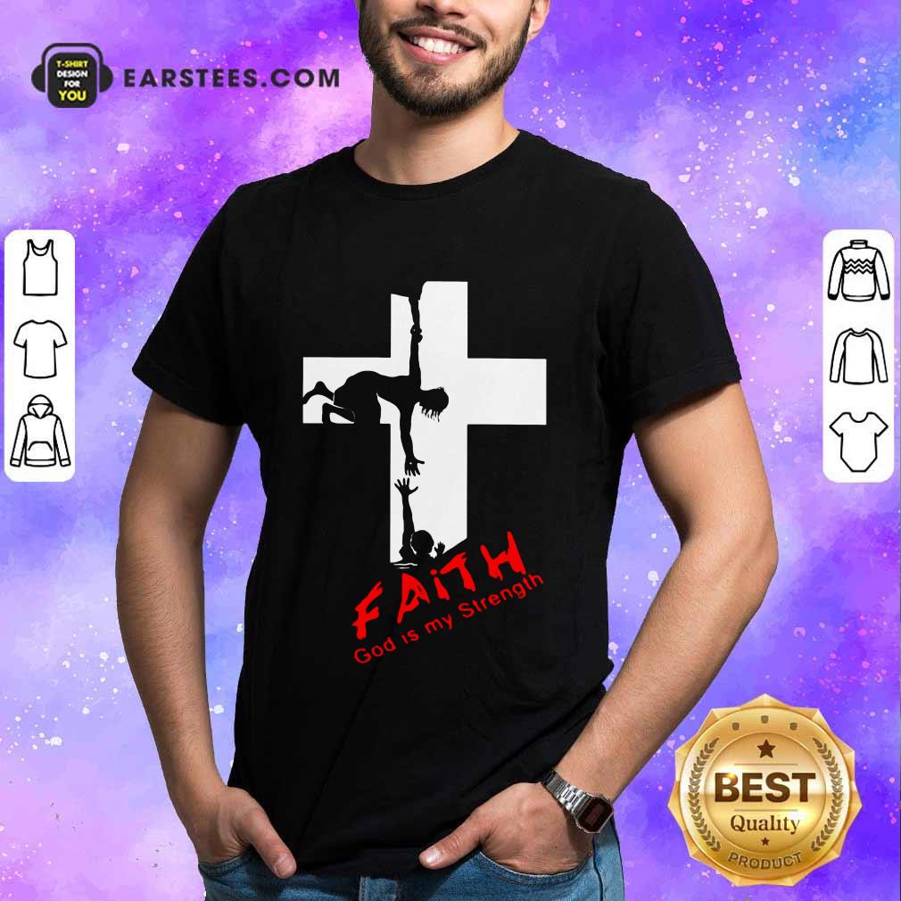 Pretty Faith God Is My Strength Shirt