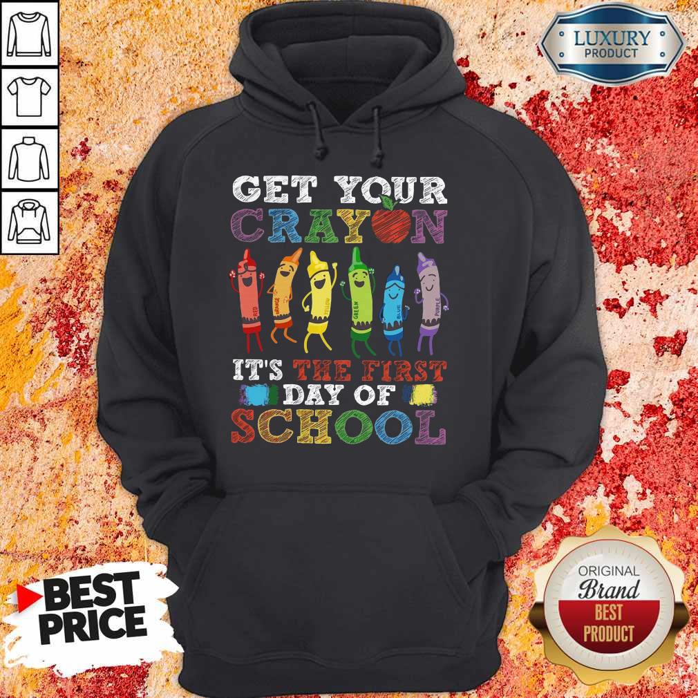 Pretty Get Your Cray On It's The First Day Of School Back To School Shirt