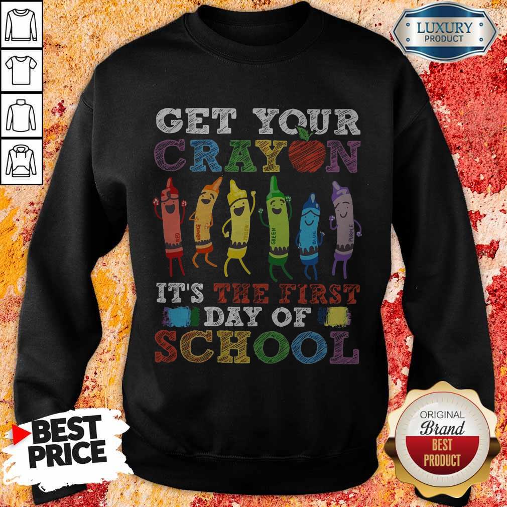 Pretty Get Your Cray On It's The First Day Of School Back To School Shirt