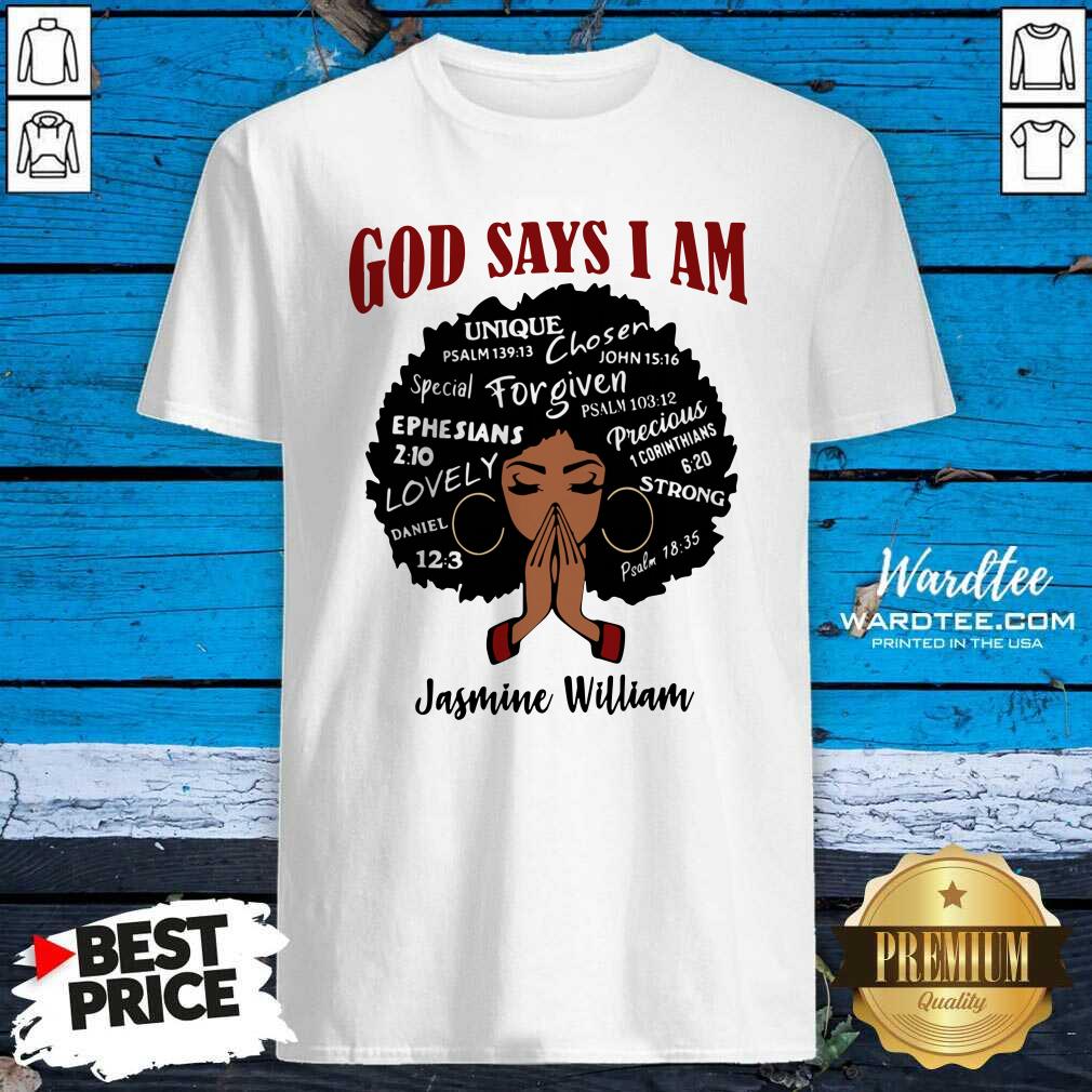 Pretty God Says I Am Jasmine William Shirt