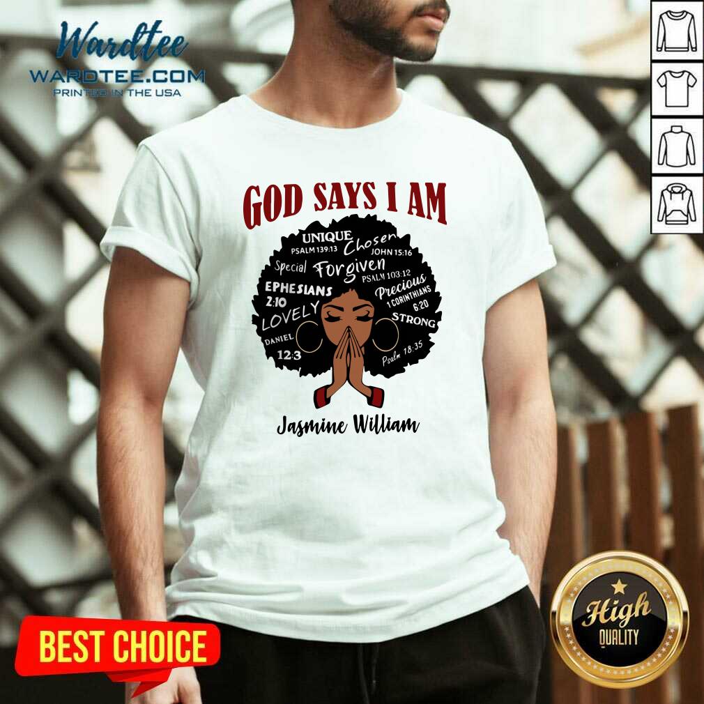 Pretty God Says I Am Jasmine William Shirt