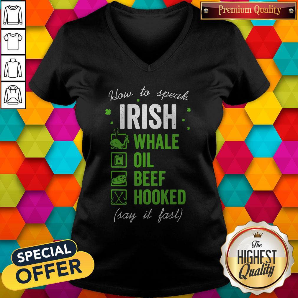 Pretty Good Whale Oil Beef Hooked How To Speak Irish St. Patrick’s Day Shirt