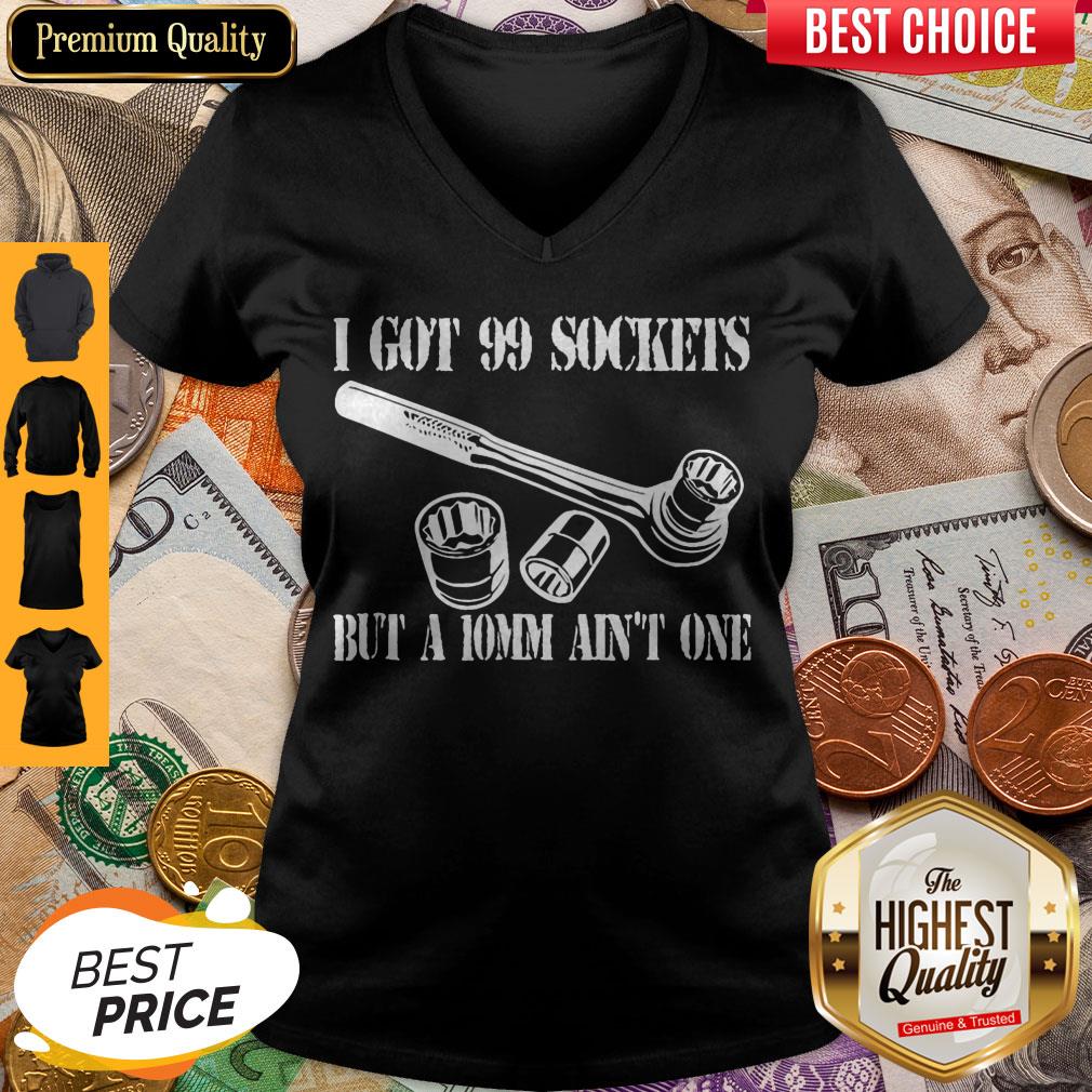 pretty-i-got-99-sockets-but-a-10mm-aint-one-v-neck.jpg