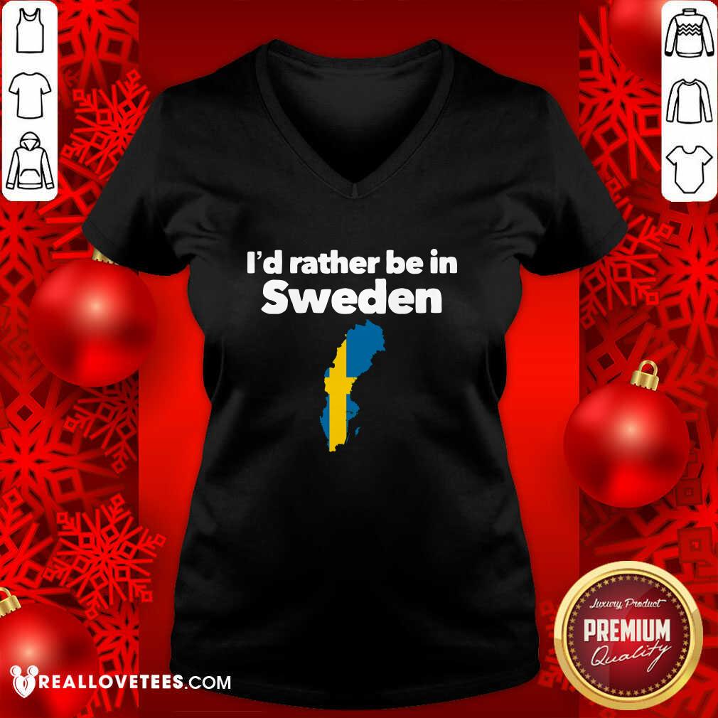 Pretty I’d Rather Be In Sweden Shirt