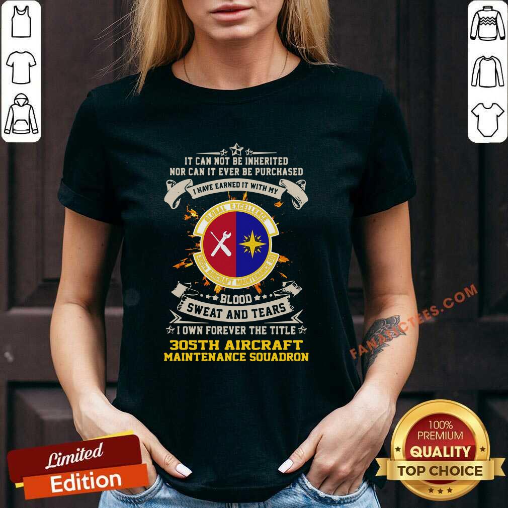 pretty-if-can-not-be-inherited-nor-can-it-ever-be-purchased-i-have-earned-it-with-my-global-excellence-035-aircraft-maintenance-squadron-v-neck.jpg