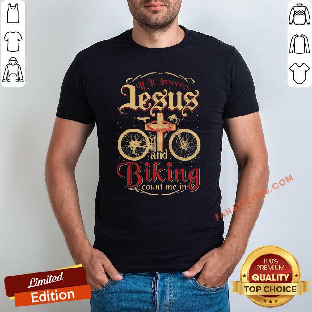 Pretty If It Invoives Lesus And Biking Count Me In Cross Jesus Shirt