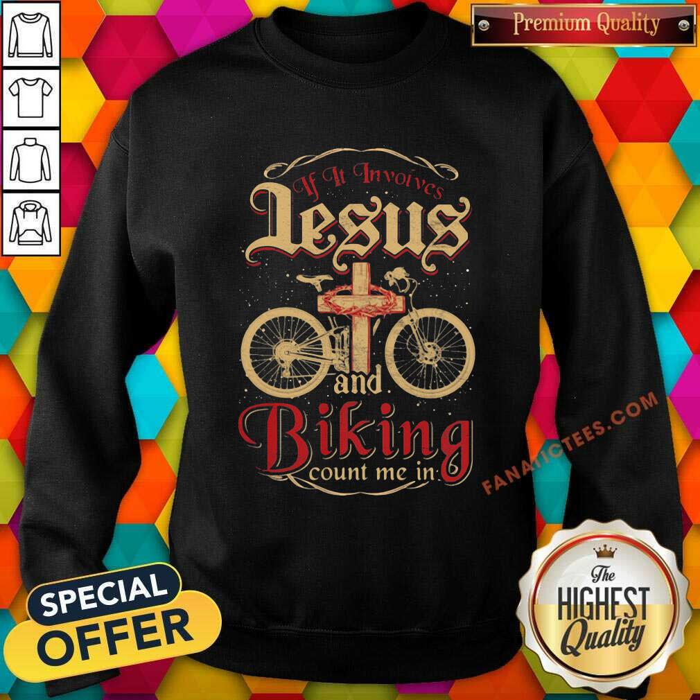 Pretty If It Invoives Lesus And Biking Count Me In Cross Jesus Shirt