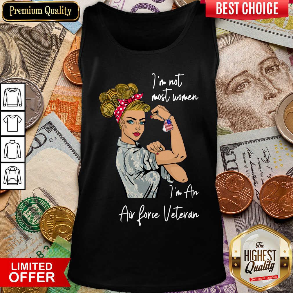 Pretty Im Not Most Women In An Air Love Veteran Shirt