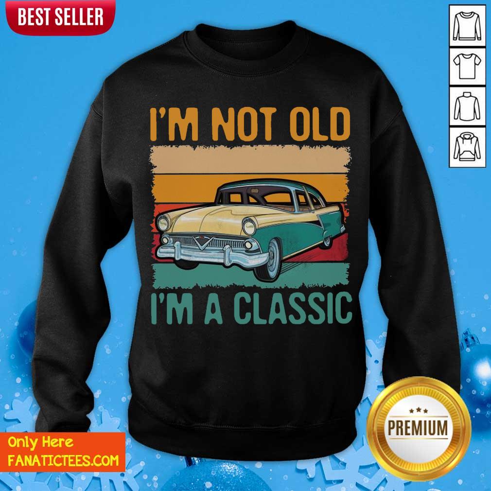 Pretty I’m Not Old I’m A Classic Car Vintage Retro Shirt