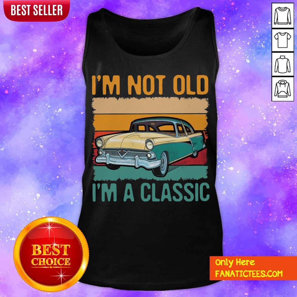 Pretty I’m Not Old I’m A Classic Car Vintage Retro Shirt