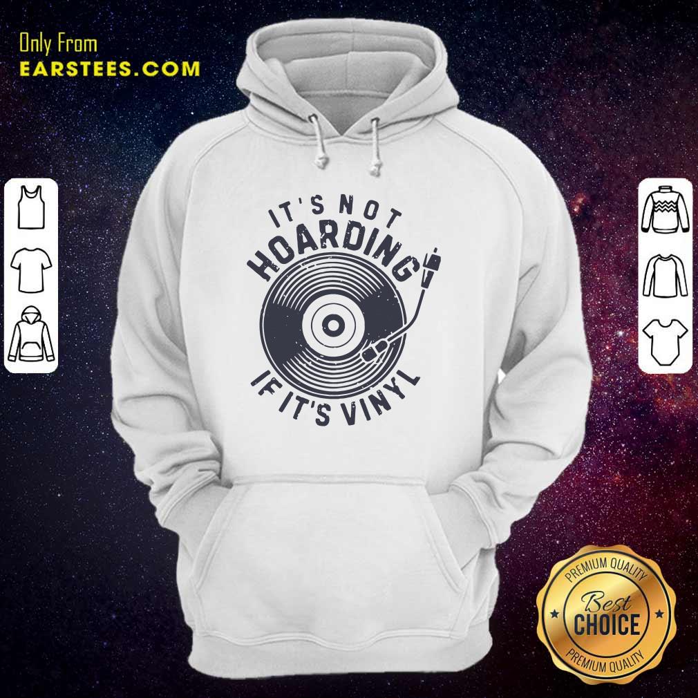 Pretty Its Not Hoarding If It’s Vinyl Shirt