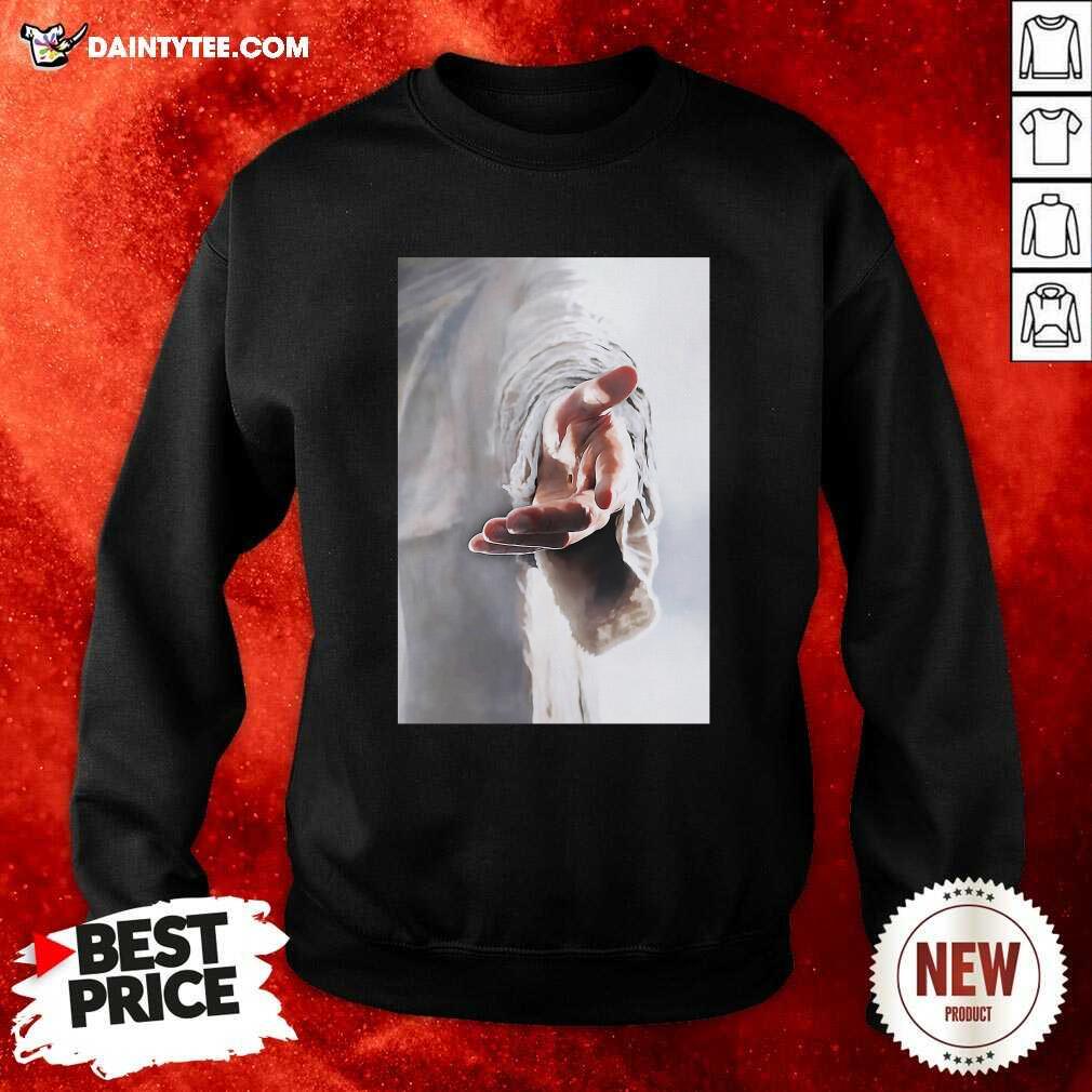 Pretty Jesus Give Me Your Hand Shirt