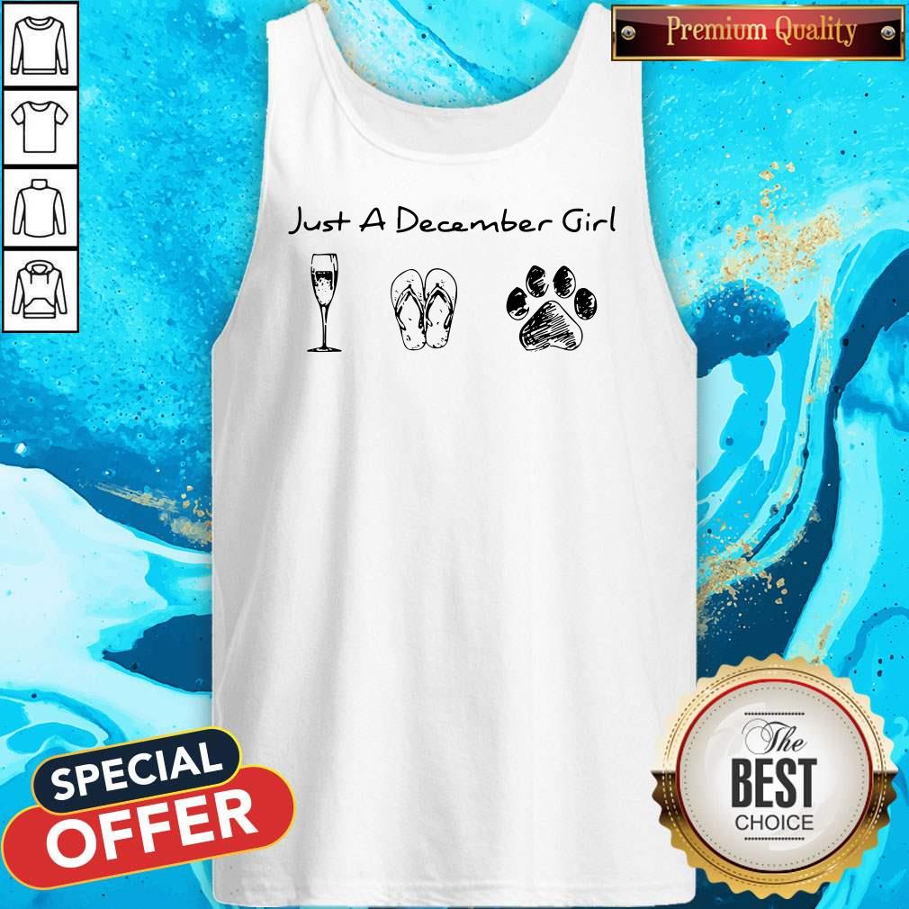 Pretty Just A December Girl Love Wine Flip Flops And Dogs Shirt