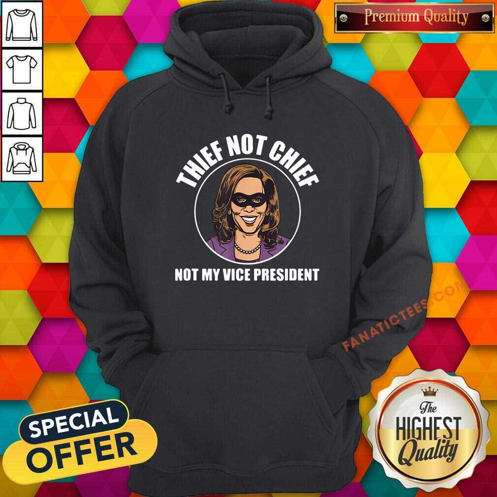 Pretty Kamala Harris Thief Not Chief Not My Vice President Shirt