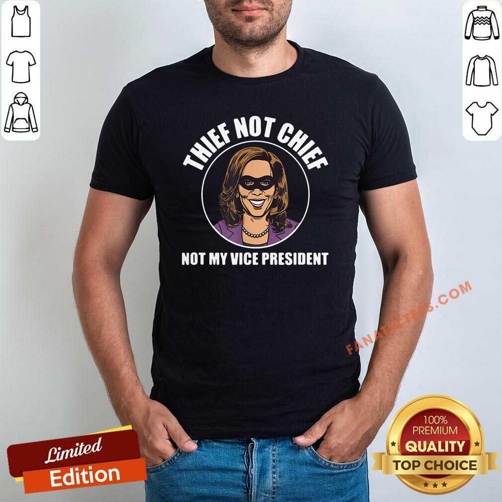 Pretty Kamala Harris Thief Not Chief Not My Vice President Shirt