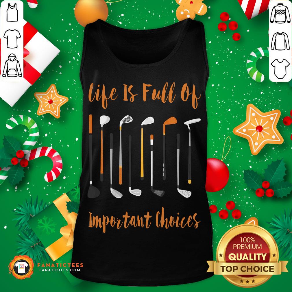 Pretty Life Is Full Of Important Choices Golf Shirt