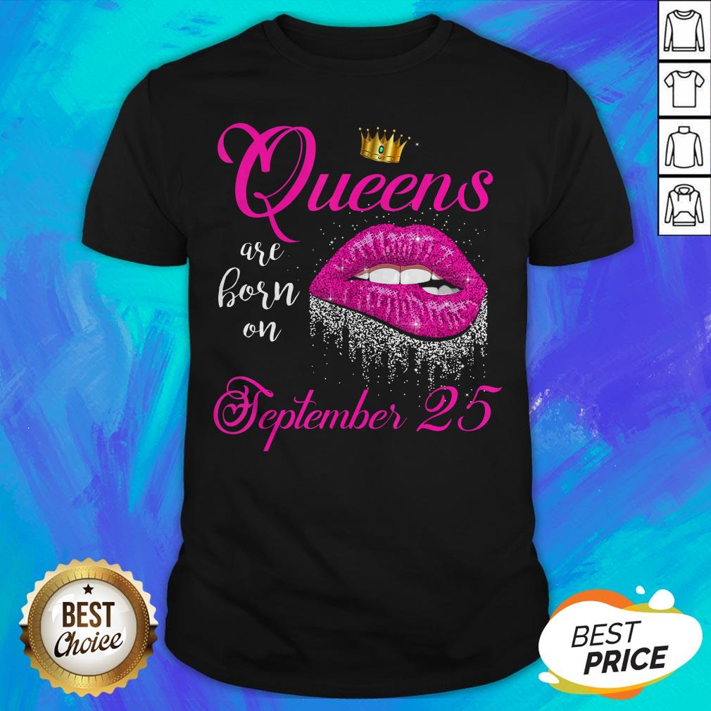 Pretty Lip Queens Are Born On September 25 Shirt