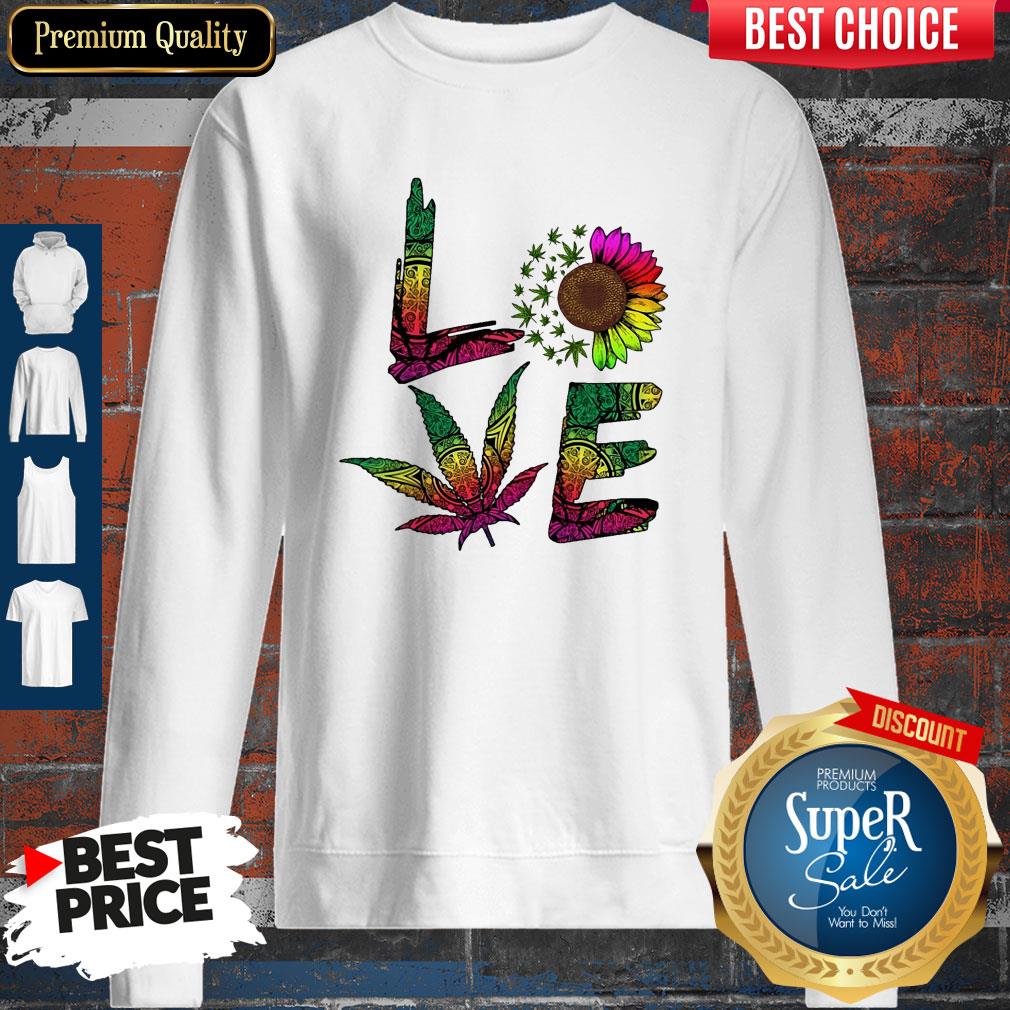 Pretty Love Sunflower And Weed Cannabis Marijuana Shirt