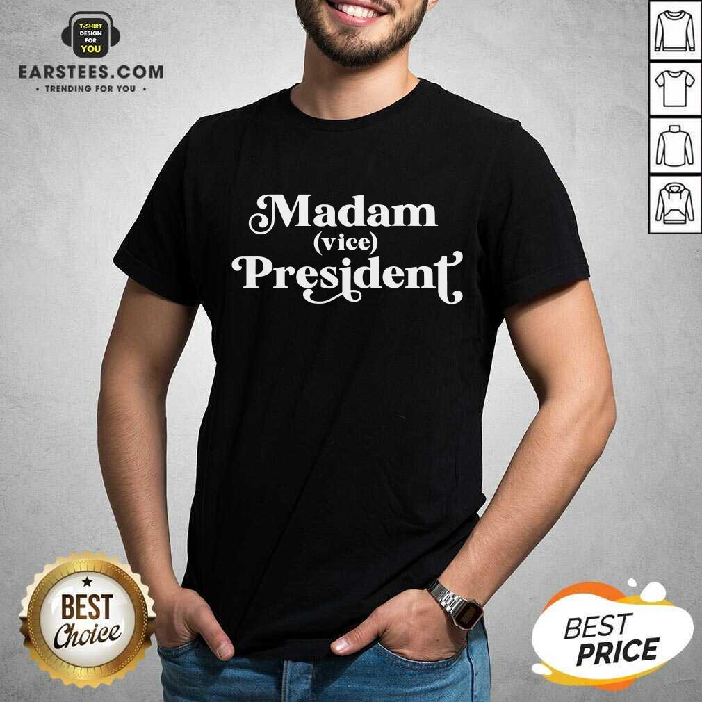 Pretty Madam Vice President First Woman VP Kamala Harris 2020 Shirt