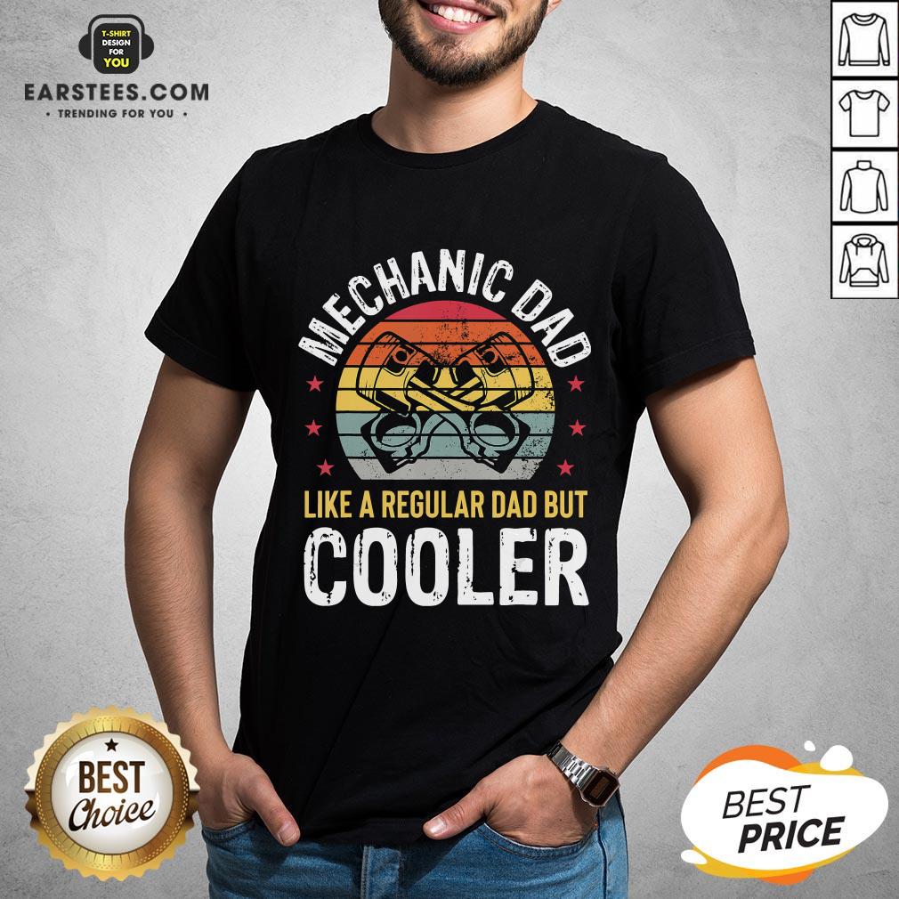 Pretty Mechanic Dad Car Auto Regular Dad But Cooler T-Shirt