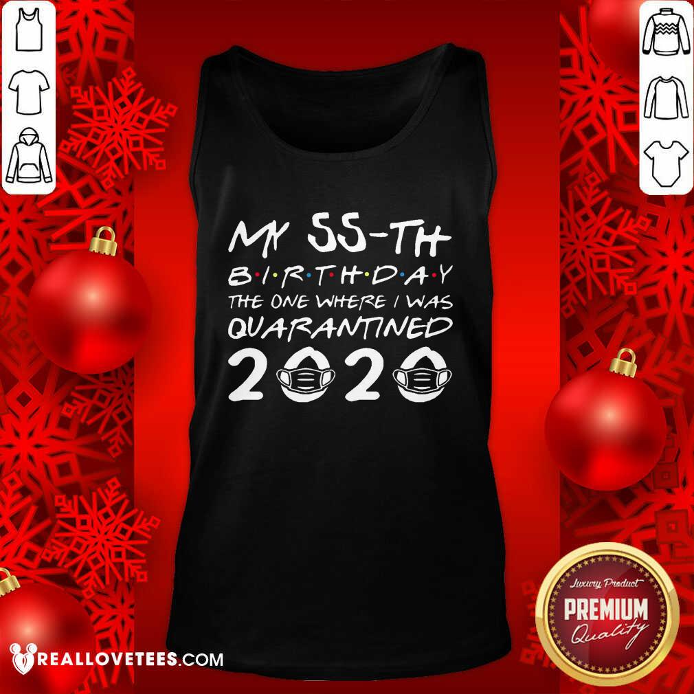 Pretty My 55th Birthday The One Where I Was Quarantined 2020 Shirt