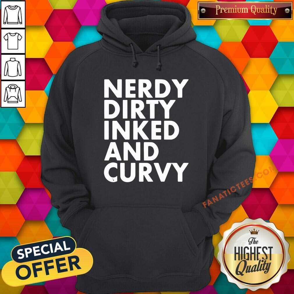 Pretty Nerdy Dirty Inked And Curvy Shirt