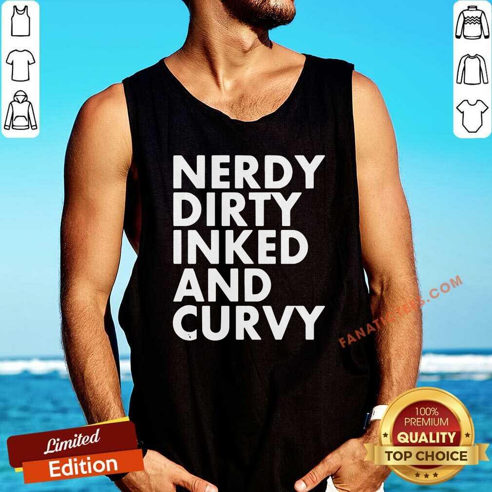 Pretty Nerdy Dirty Inked And Curvy Shirt