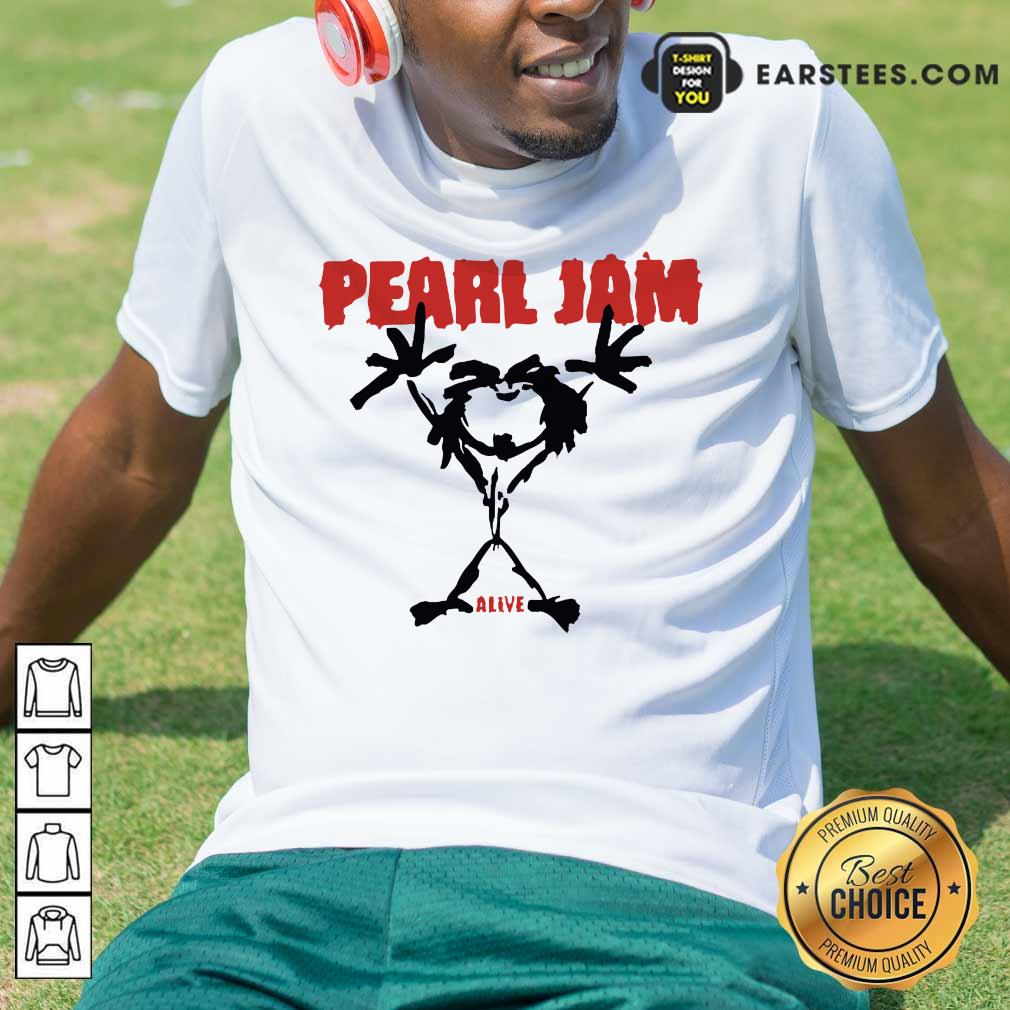 Pretty Pearl Jam Stickman Alive Excited Shirt