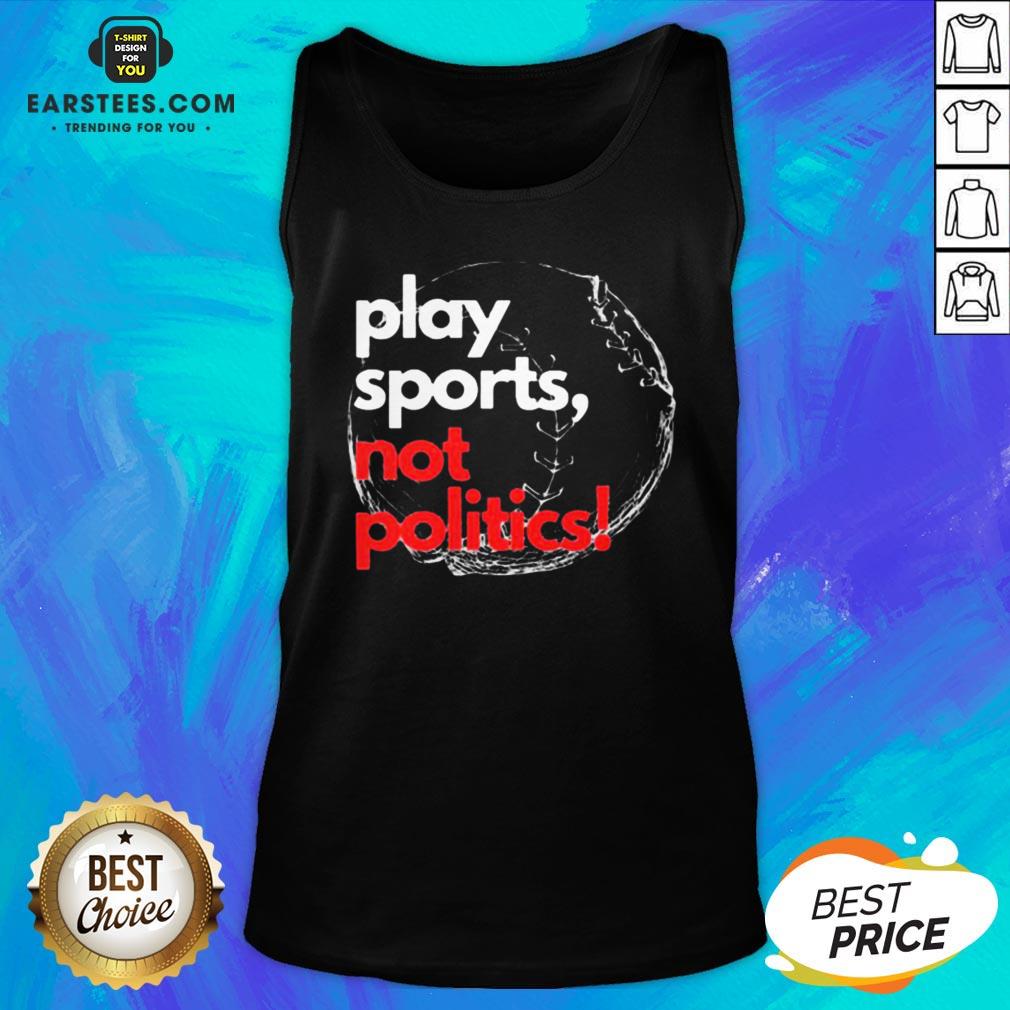 Pretty Play Sports Not Politics Baseball Shirt