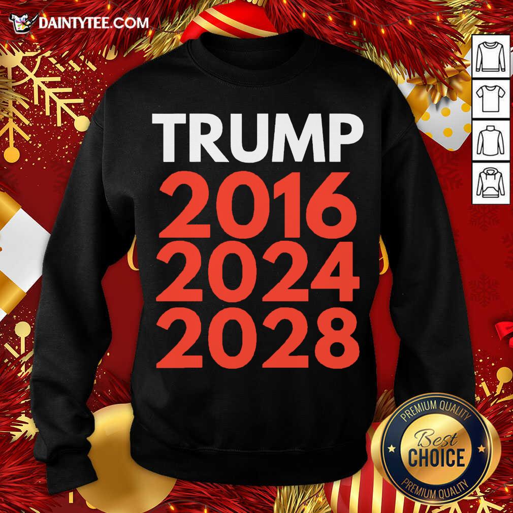 Pretty Re Election The Trump Trilogy 2016 2024 2028 Shirt
