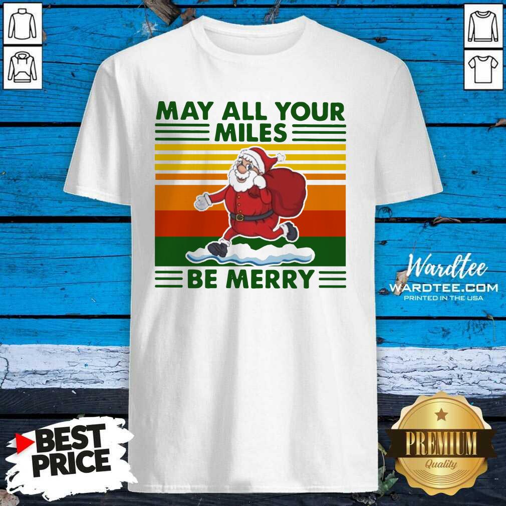 Pretty Santa Claus May All Your Miles Be Merry Vintage Shirt
