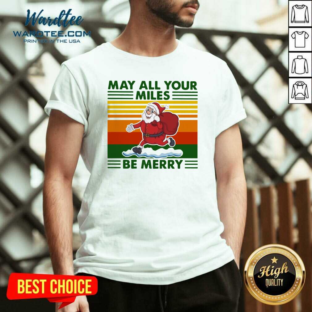 Pretty Santa Claus May All Your Miles Be Merry Vintage Shirt