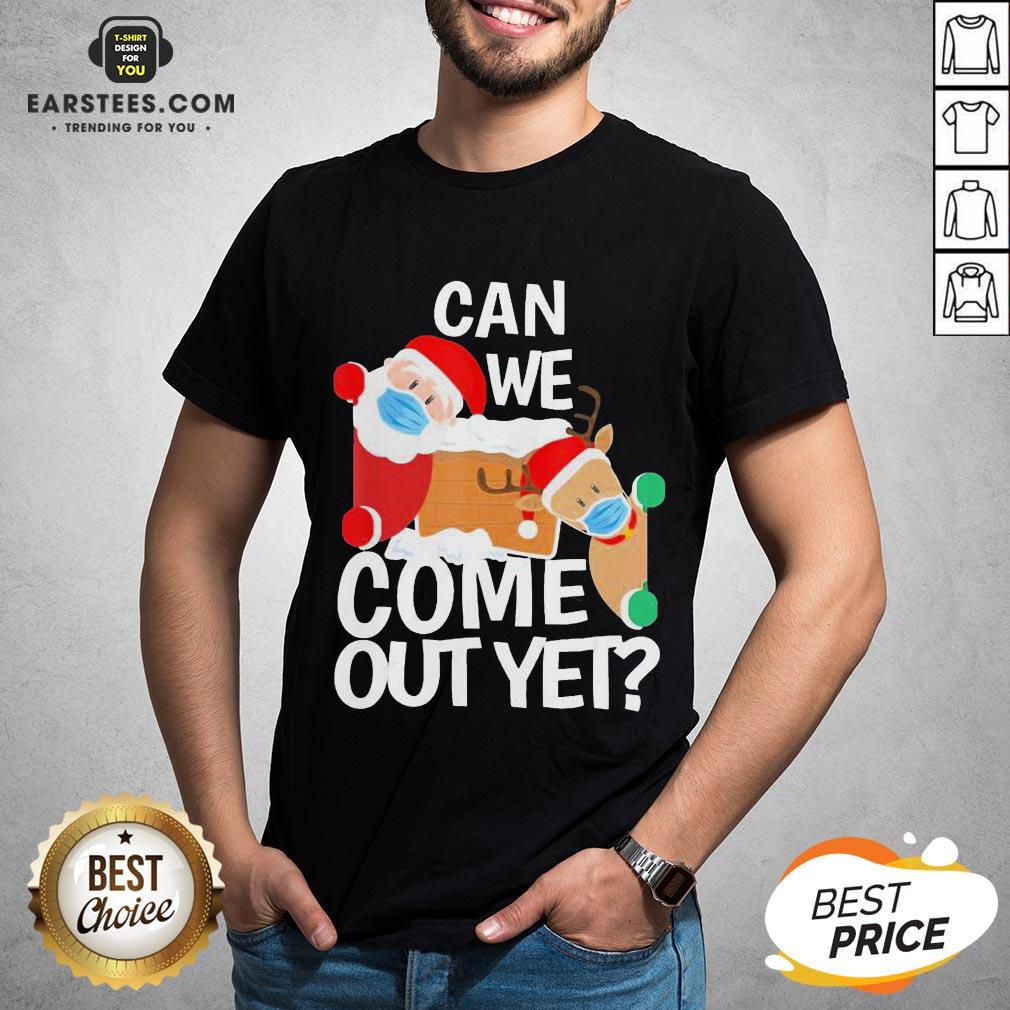 Pretty Santa Face Mask Can We Come Out Yet Shirt