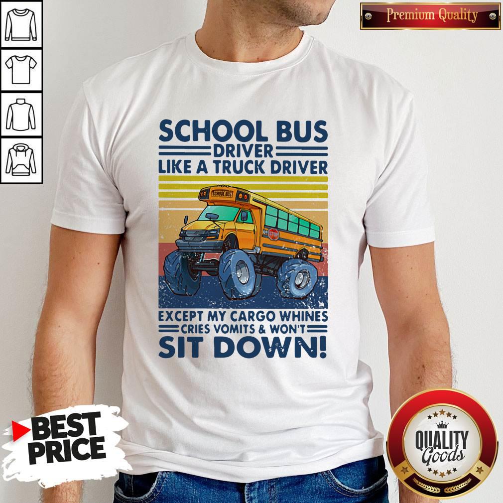 Pretty School Bus Driver Like A Truck Driver Sit Down Vintage Shirt