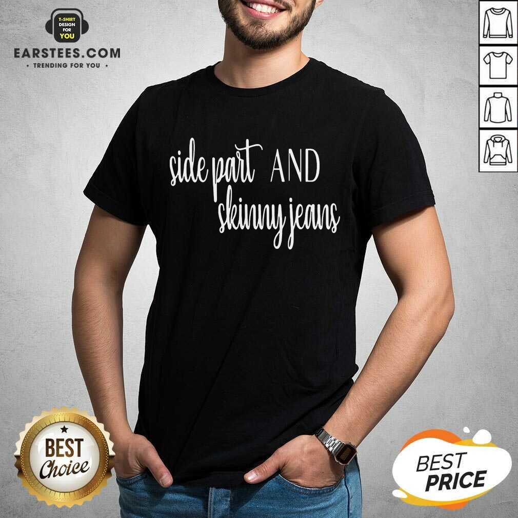 Pretty Side Part Skinny Jeans Great 8 Shirt