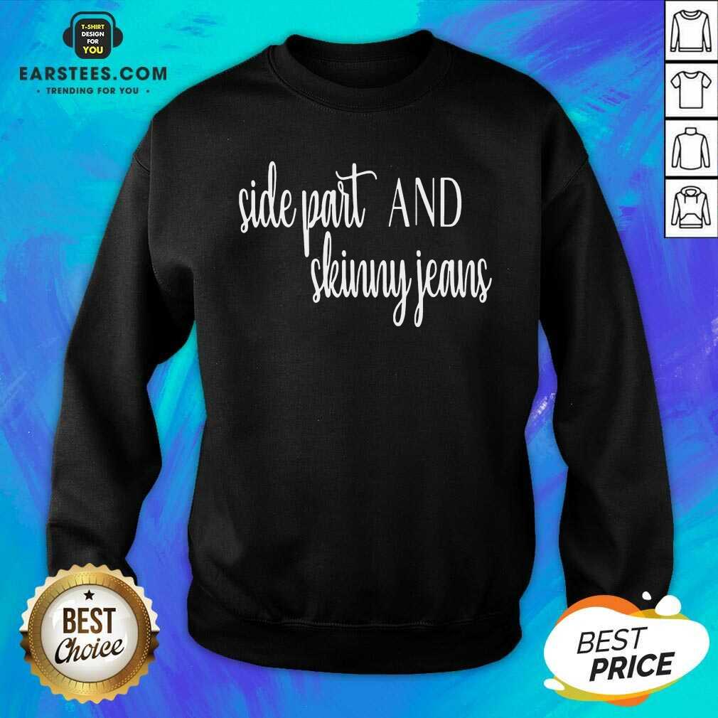 Pretty Side Part Skinny Jeans Great 8 Shirt