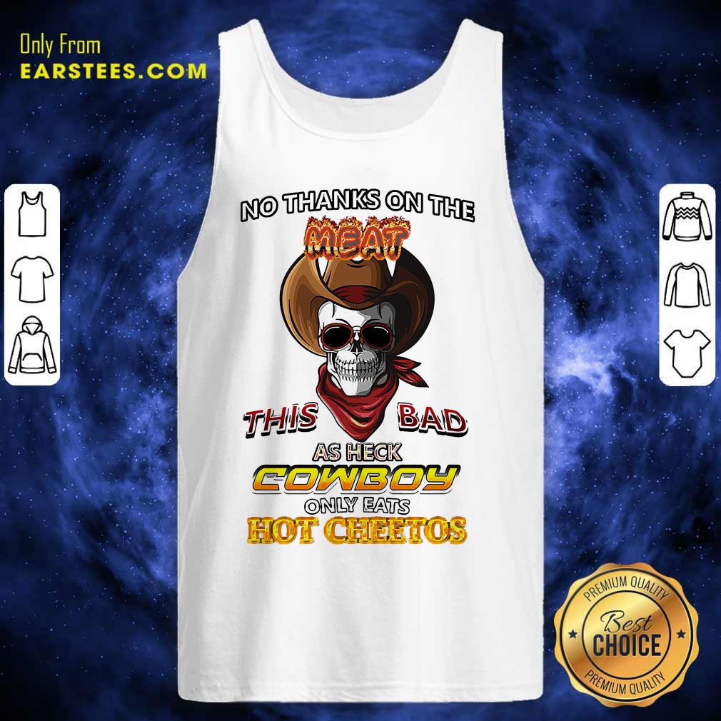 pretty-skull-no-thanks-on-the-this-bad-as-heck-cowboy-only-eats-hot-cheetos-tank-top.jpg