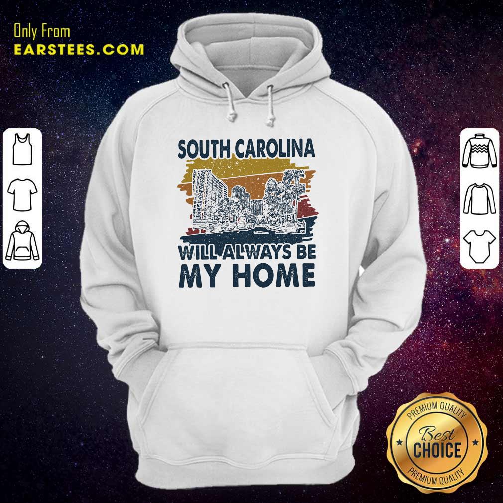 Pretty South Carolina Will Always Be My Home Vintage Shirt