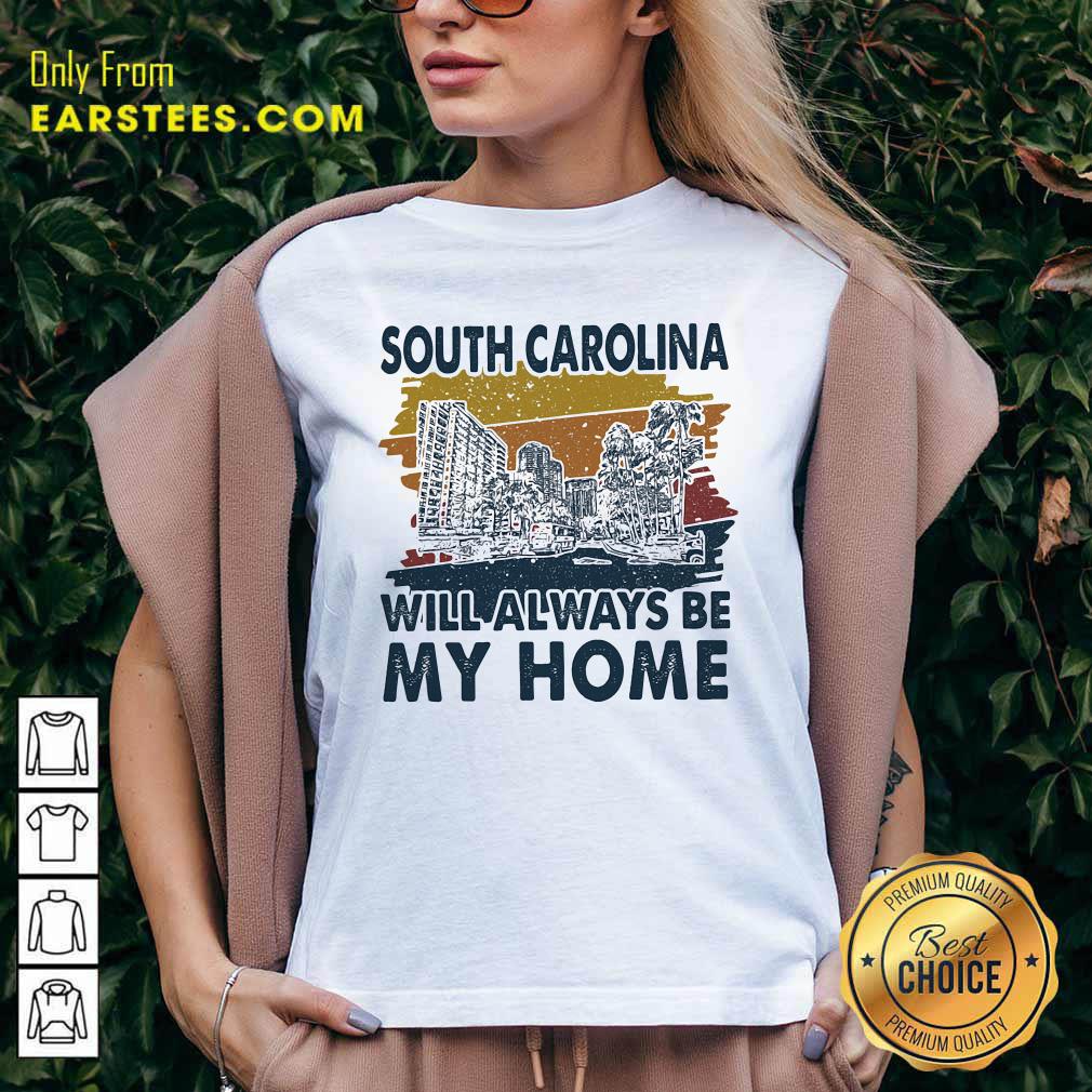 Pretty South Carolina Will Always Be My Home Vintage Shirt