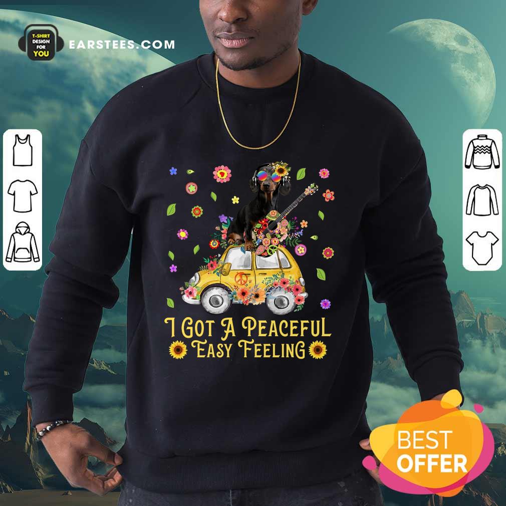 Pretty Sunflower Dachshund I Got A Peaceful Easy Feeling Shirt