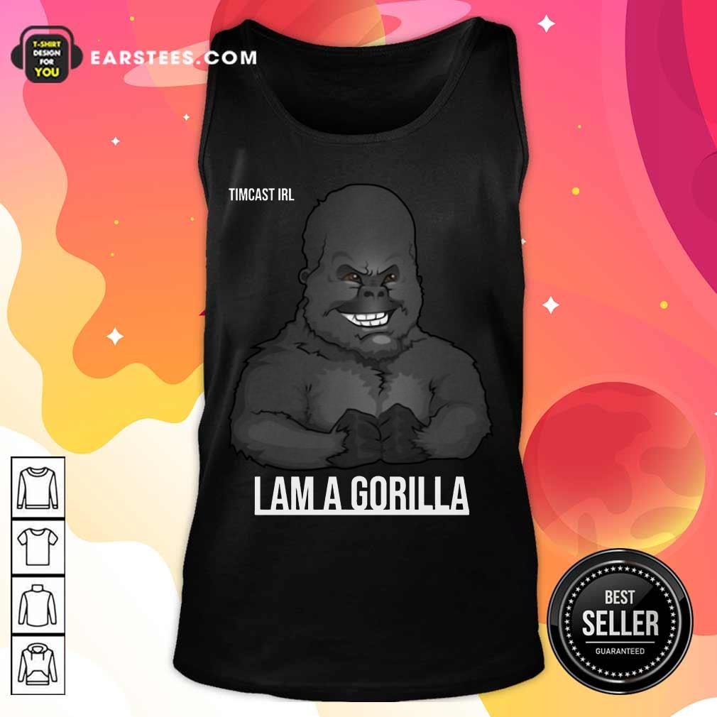 Pretty Timcast Irl I Am A Gorilla 55 Shirt