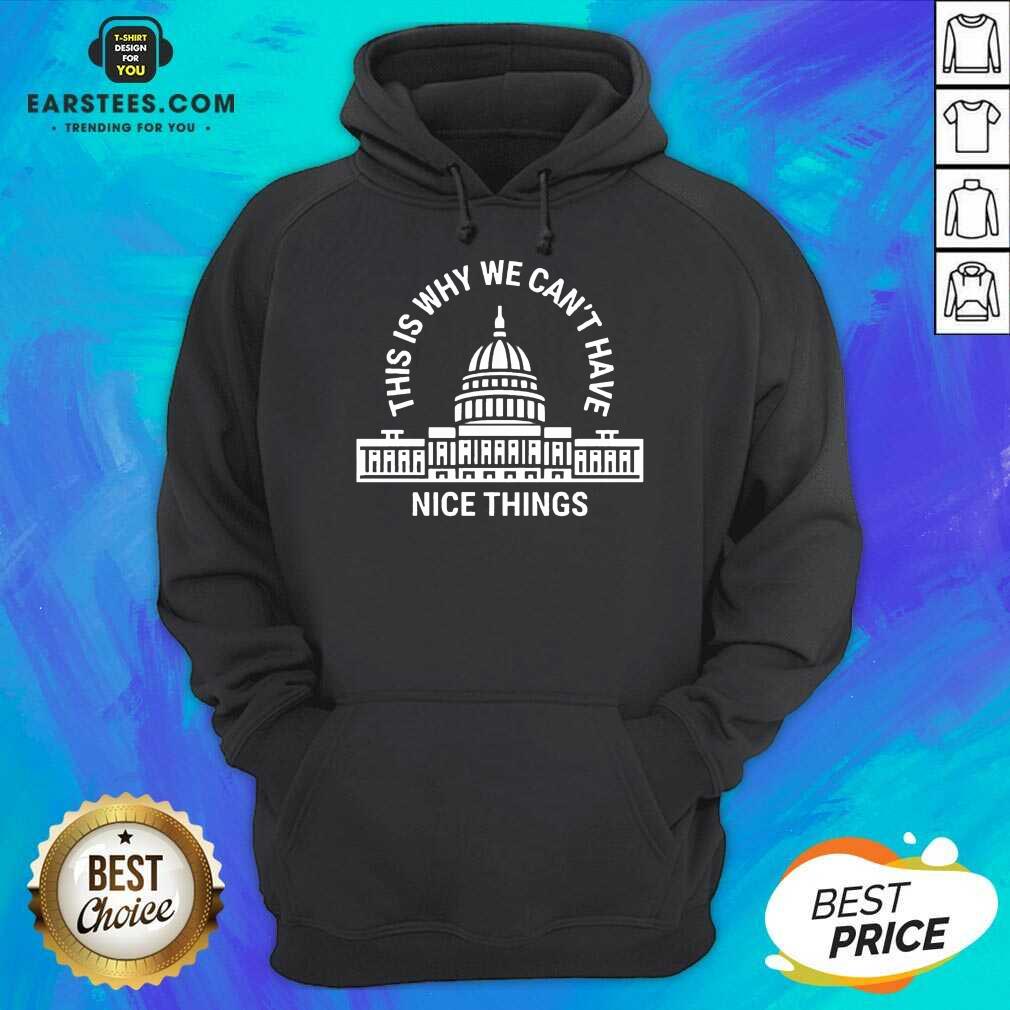 Pretty Why We Have Nice Things Positive Shirt