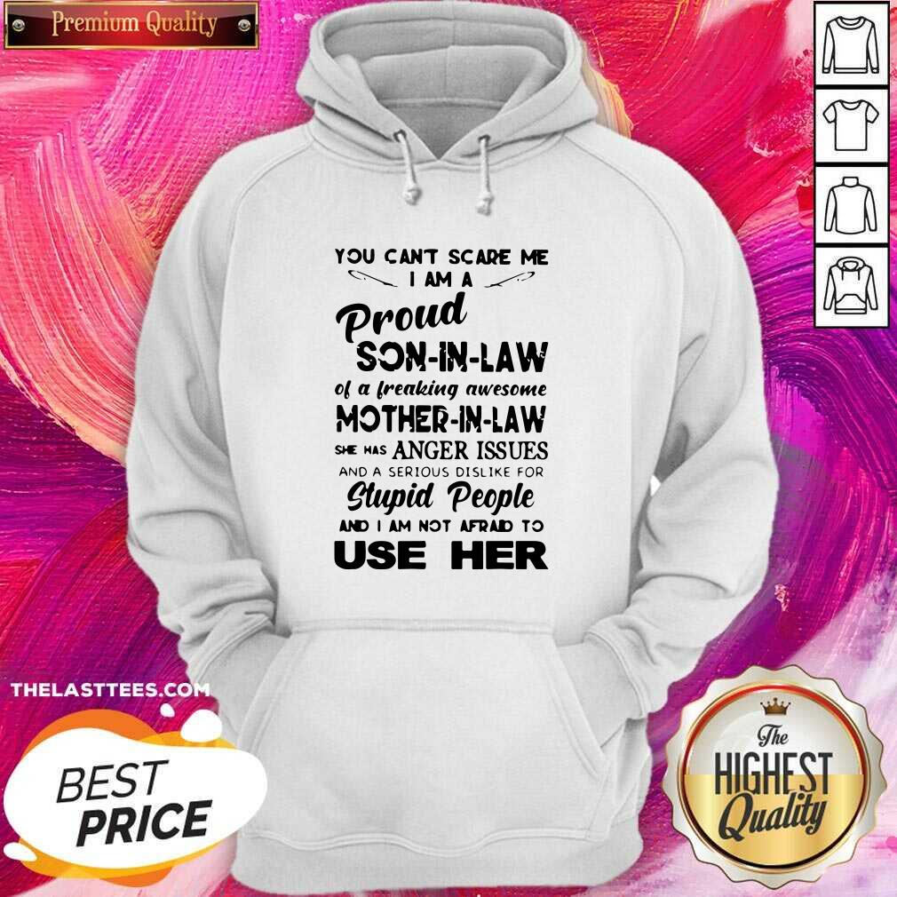 Pretty You Cant Scare Me I Am Proud Son In Law Shirt
