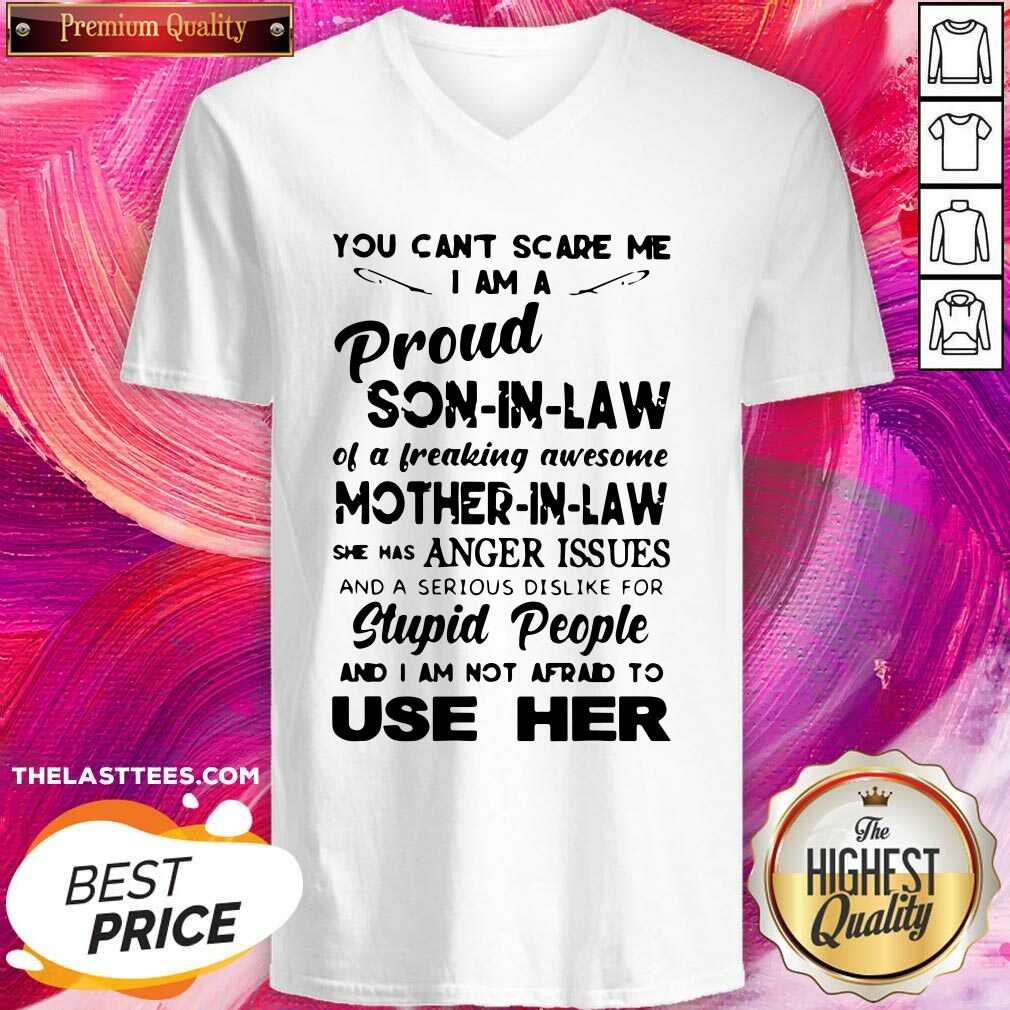 Pretty You Cant Scare Me I Am Proud Son In Law Shirt