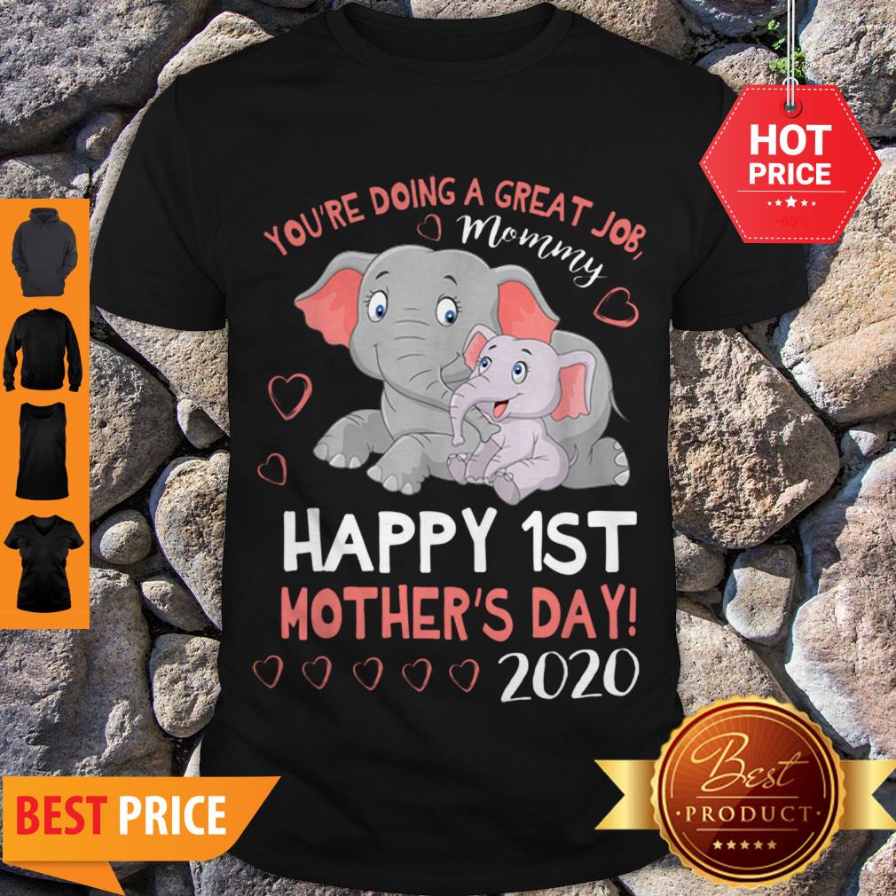 Pretty You’re Doing A Great Job Mommy Happy 1st Mother’s Day 2020 Shirt