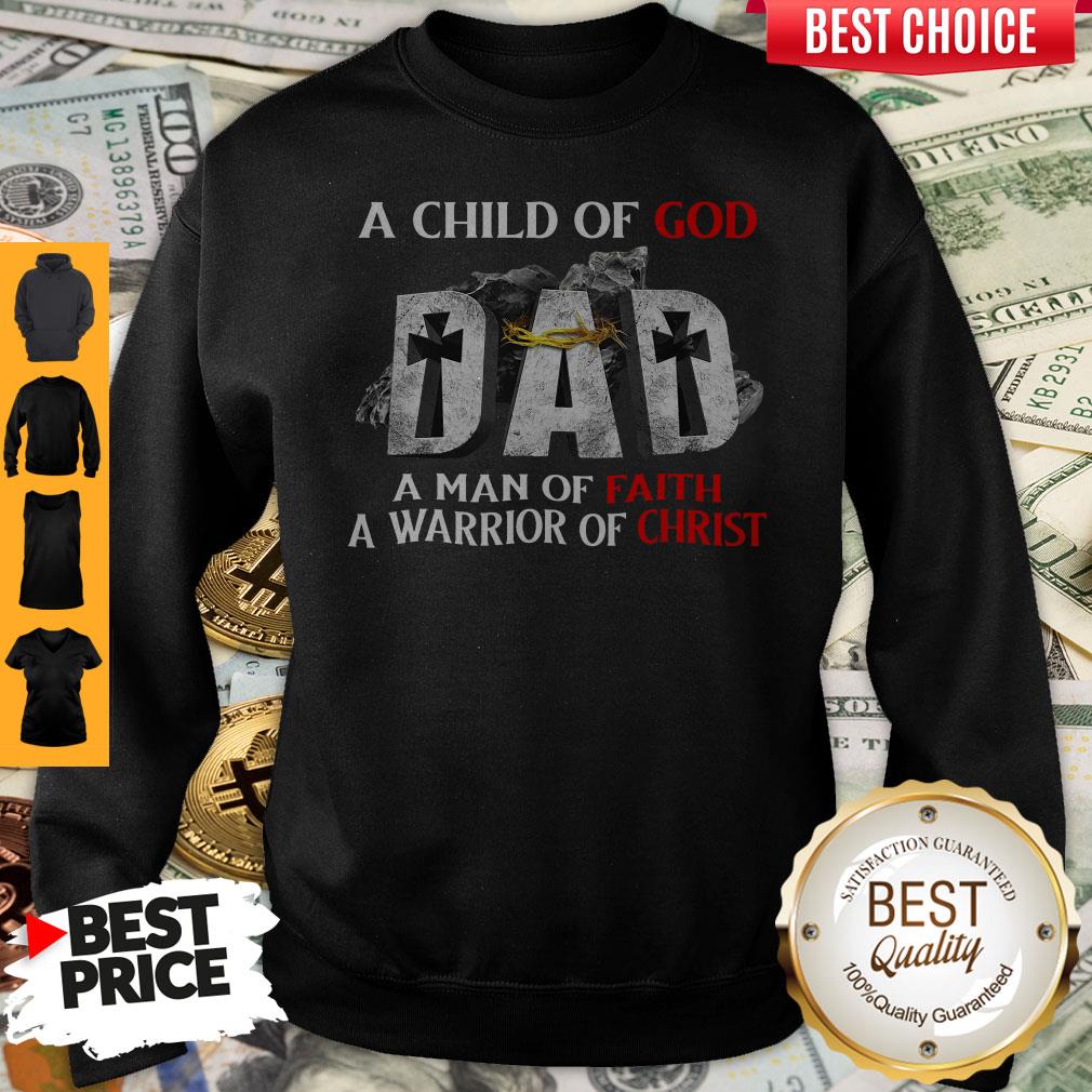 Pro A Child Of God Dad A Man Of Faith A Warrior Of Christ Shirt