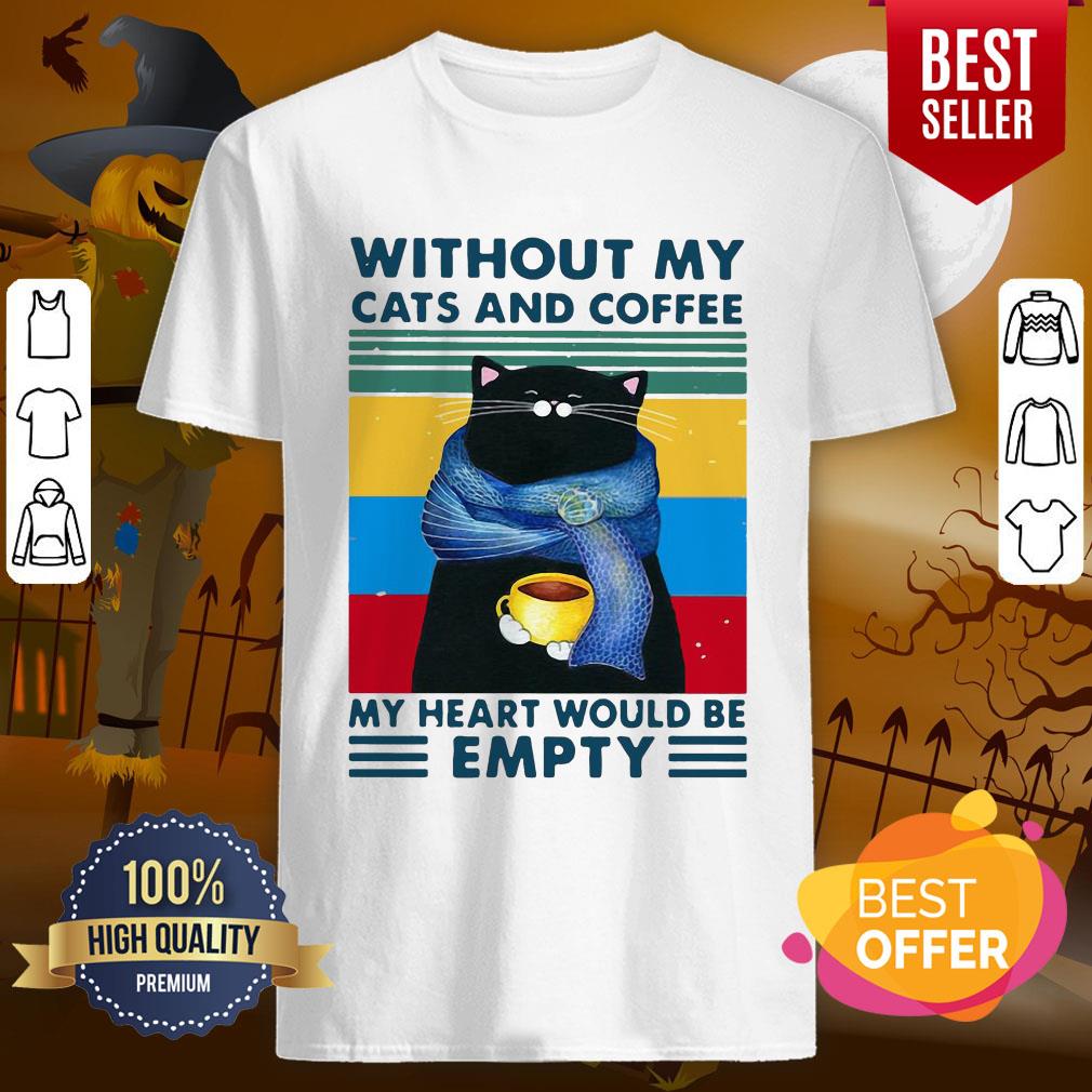 pro-cat-and-coffee-without-my-cats-and-coffee-my-heart-would-be-empty-vintage-retro-shirt.jpg