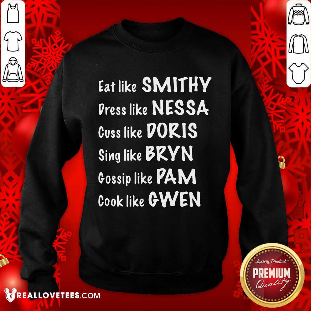 pro-eat-like-smithy-dress-like-nessa-cuss-like-doris-sing-like-bryn-gossip-like-pam-sweatshirt.jpg