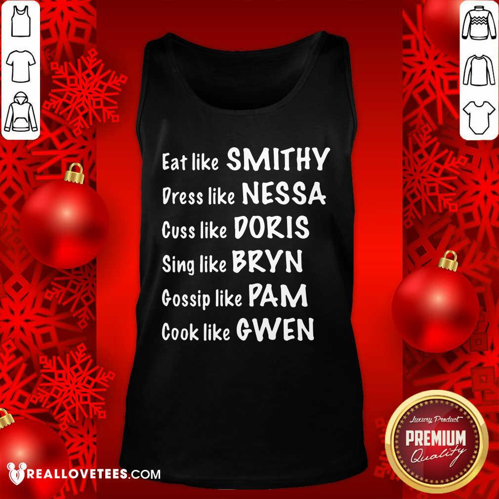 pro-eat-like-smithy-dress-like-nessa-cuss-like-doris-sing-like-bryn-gossip-like-pam-tank-top.jpg